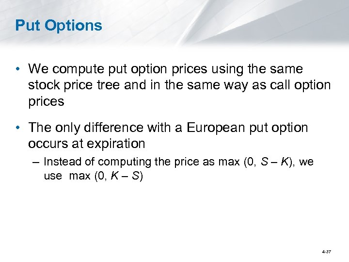 Put Options • We compute put option prices using the same stock price tree