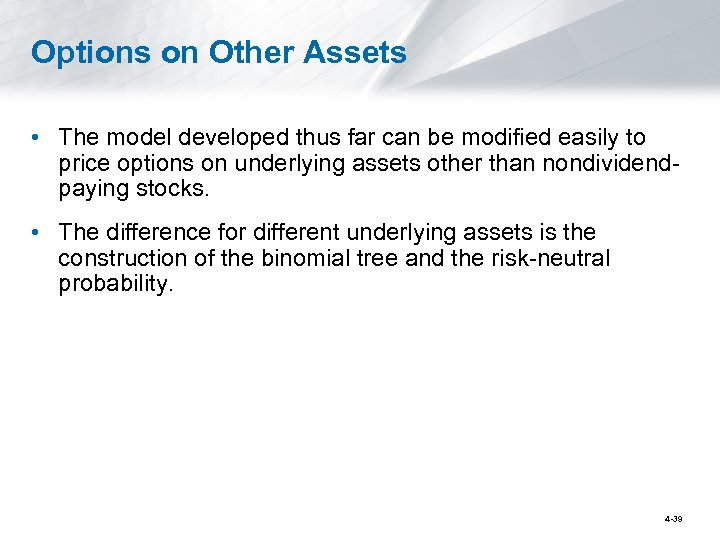 Options on Other Assets • The model developed thus far can be modified easily