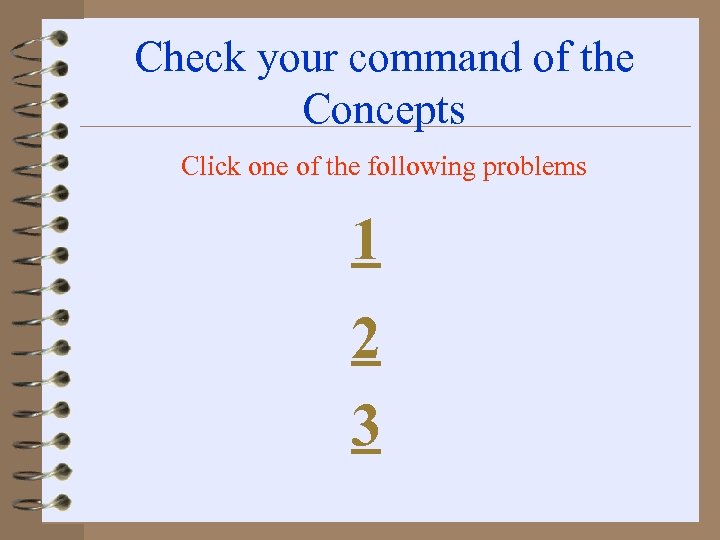 Check your command of the Concepts Click one of the following problems 1 2