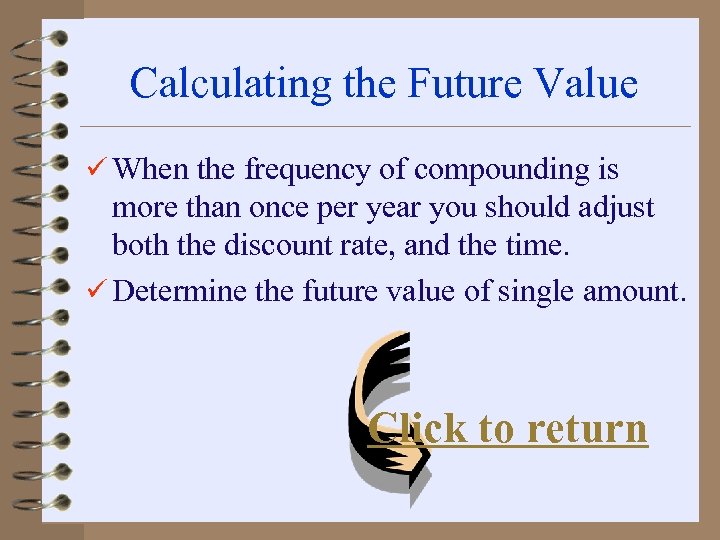 Calculating the Future Value ü When the frequency of compounding is more than once