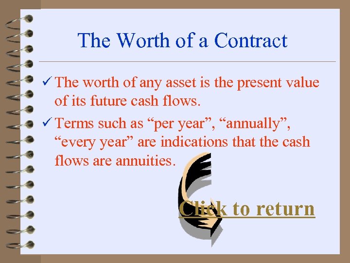 The Worth of a Contract ü The worth of any asset is the present
