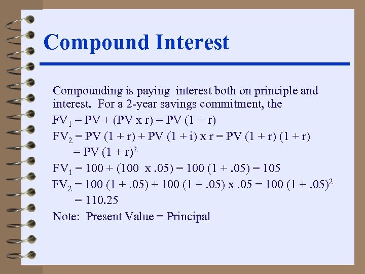 Compound Interest Compounding is paying interest both on principle and interest. For a 2