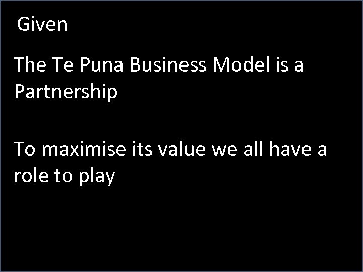 Given The Te Puna Business Model is a Partnership To maximise its value we