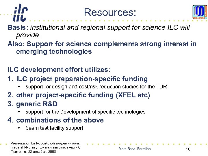 Resources: Basis: institutional and regional support for science ILC will provide. Also: Support for