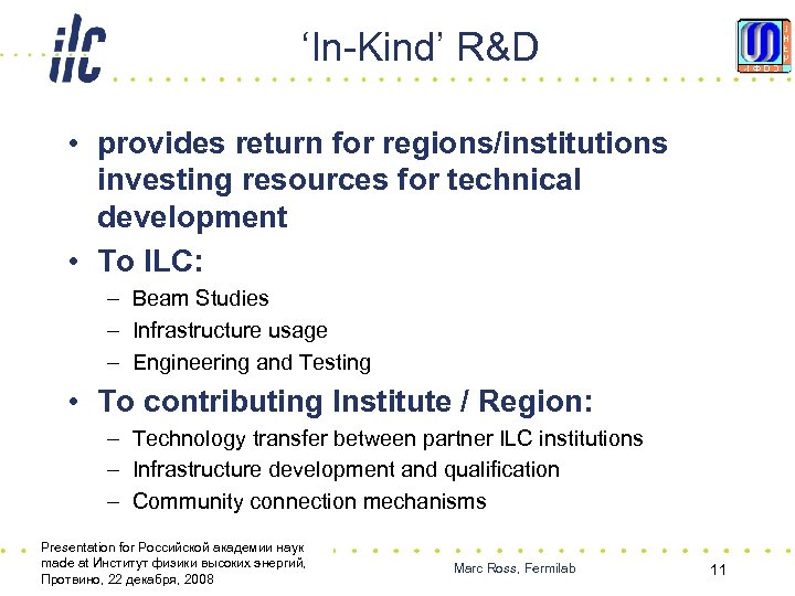 ‘In-Kind’ R&D • provides return for regions/institutions investing resources for technical development • To