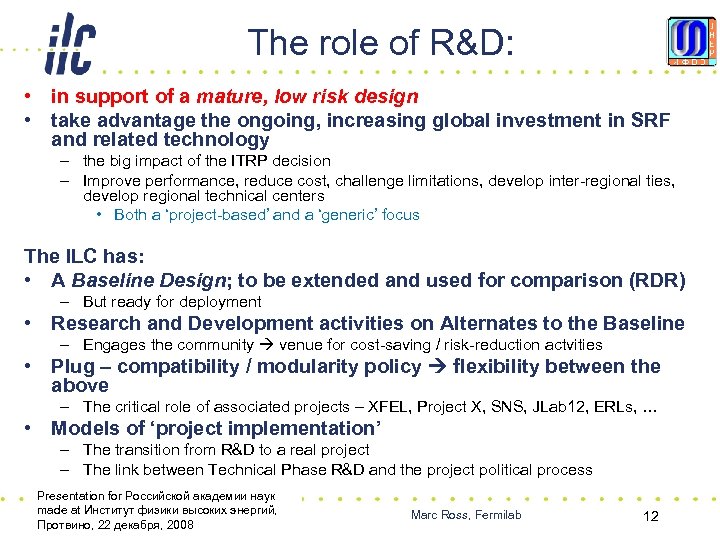 The role of R&D: • in support of a mature, low risk design •