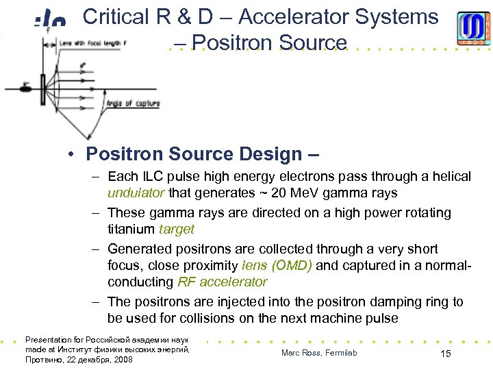 Critical R & D – Accelerator Systems – Positron Source • Positron Source Design