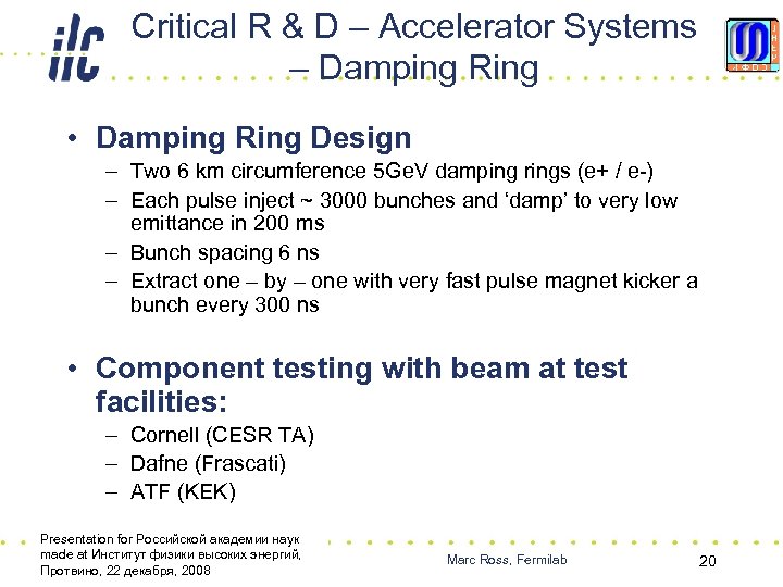 Critical R & D – Accelerator Systems – Damping Ring • Damping Ring Design