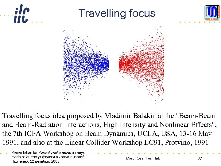 Travelling focus idea proposed by Vladimir Balakin at the 