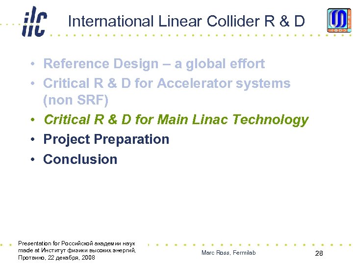 International Linear Collider R & D • Reference Design – a global effort •