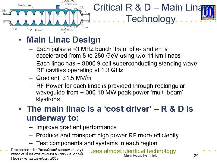 Critical R & D – Main Linac Technology • Main Linac Design – Each