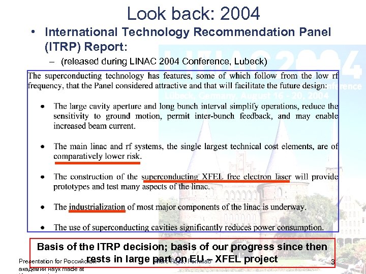 Look back: 2004 • International Technology Recommendation Panel (ITRP) Report: – (released during LINAC