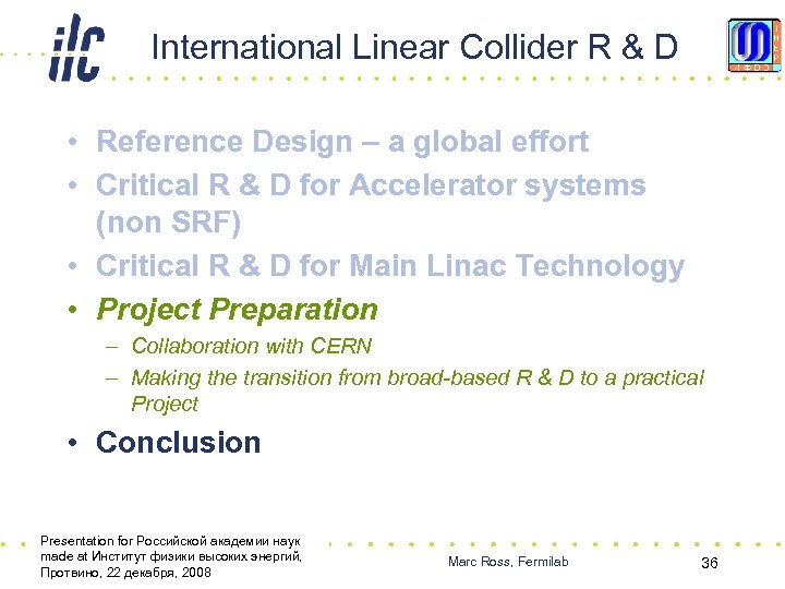 International Linear Collider R & D • Reference Design – a global effort •