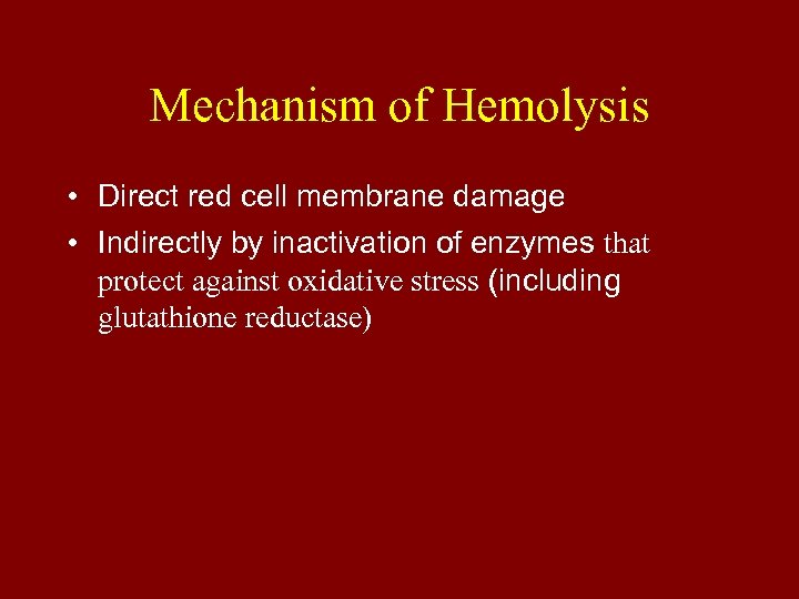 Mechanism of Hemolysis • Direct red cell membrane damage • Indirectly by inactivation of