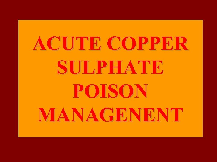 ACUTE COPPER SULPHATE POISON MANAGENENT 