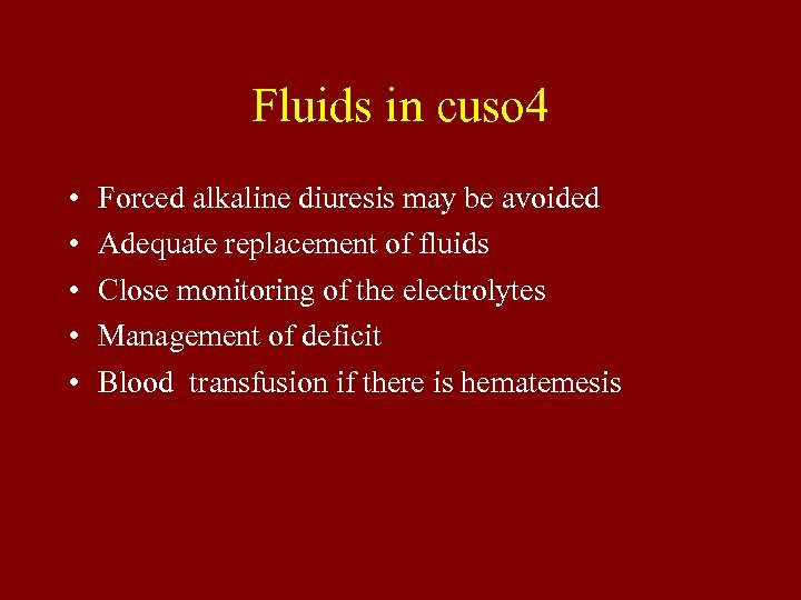 Fluids in cuso 4 • • • Forced alkaline diuresis may be avoided Adequate