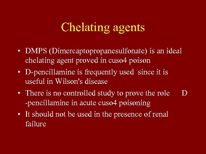 Chelating agents • DMPS (Dimercaptopropanesulfonate) is an ideal chelating agent proved in cuso 4