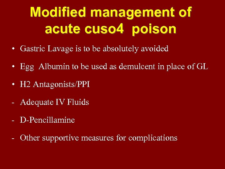 Modified management of acute cuso 4 poison • Gastric Lavage is to be absolutely