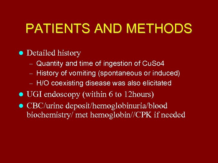 PATIENTS AND METHODS Detailed history – Quantity and time of ingestion of Cu. So