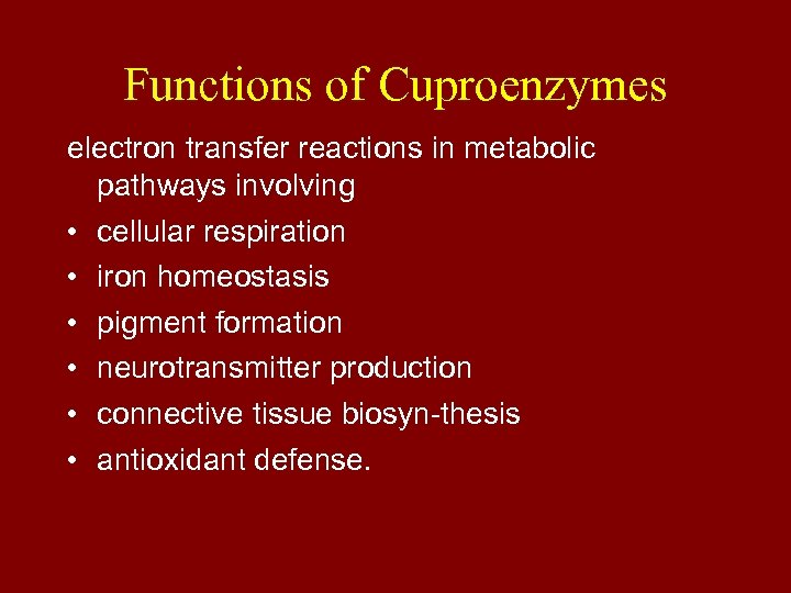 Functions of Cuproenzymes electron transfer reactions in metabolic pathways involving • cellular respiration •