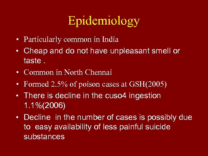 Epidemiology • Particularly common in India • Cheap and do not have unpleasant smell