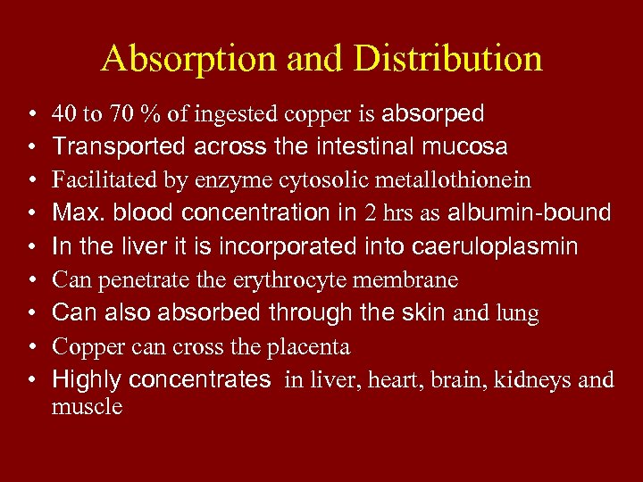 Absorption and Distribution • • • 40 to 70 % of ingested copper is