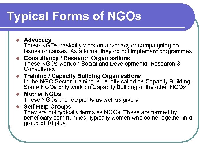 Typical Forms of NGOs l l l Advocacy These NGOs basically work on advocacy