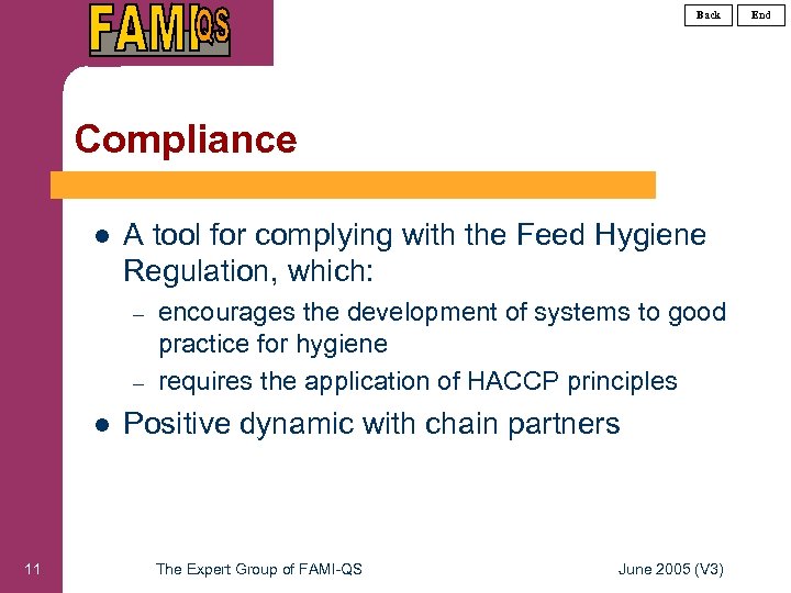 Back Compliance l A tool for complying with the Feed Hygiene Regulation, which: –