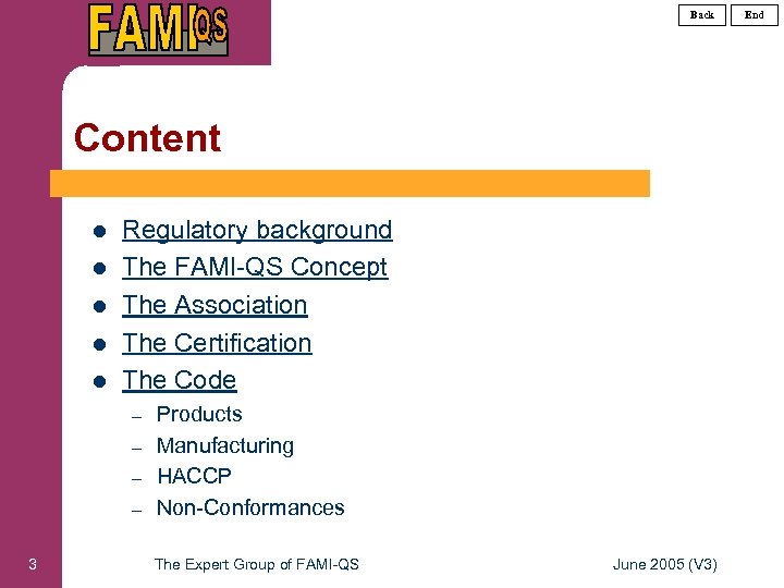 Back Content l l l Regulatory background The FAMI-QS Concept The Association The Certification