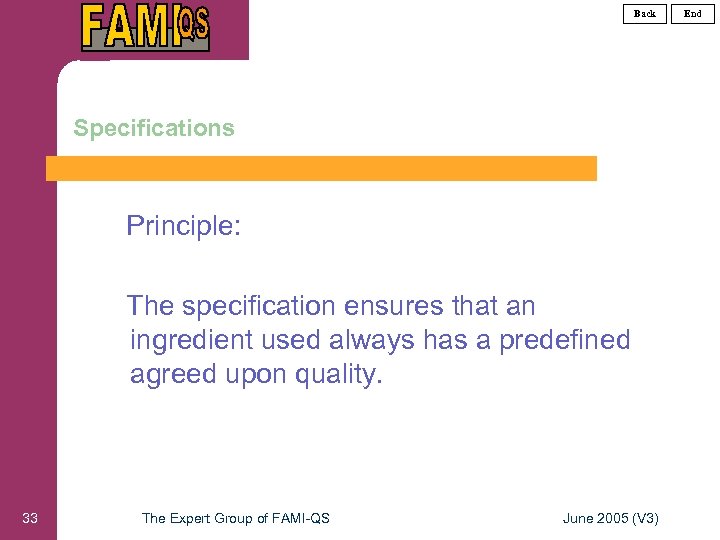 Back Specifications Principle: The specification ensures that an ingredient used always has a predefined
