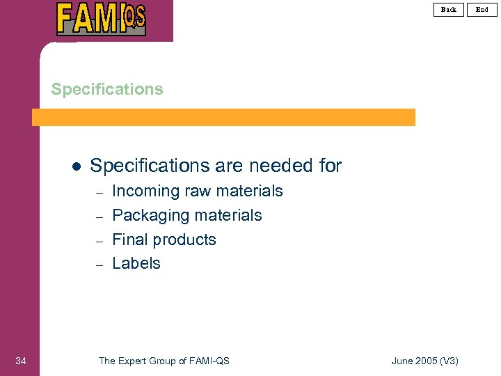 Back Specifications l Specifications are needed for – – 34 Incoming raw materials Packaging