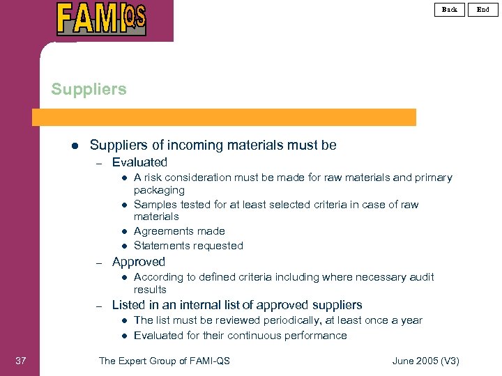 Back Suppliers l Suppliers of incoming materials must be – Evaluated l l –