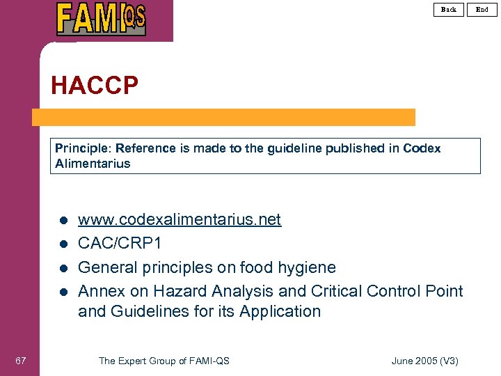 Back HACCP Principle: Reference is made to the guideline published in Codex Alimentarius l