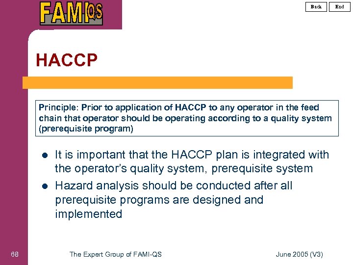 Back HACCP Principle: Prior to application of HACCP to any operator in the feed
