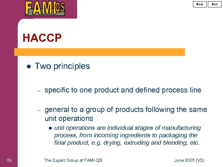 Back HACCP l Two principles – specific to one product and defined process line