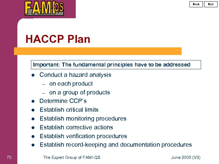 Back HACCP Plan Important: The fundamental principles have to be addressed l l l