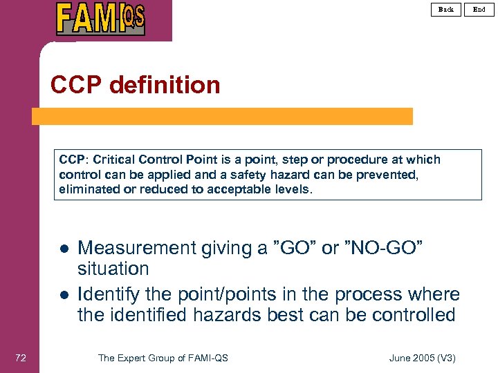Back CCP definition CCP: Critical Control Point is a point, step or procedure at