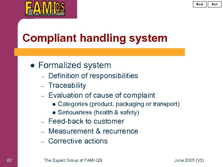 Back Compliant handling system l Formalized system – – – Definition of responsibilities Traceability