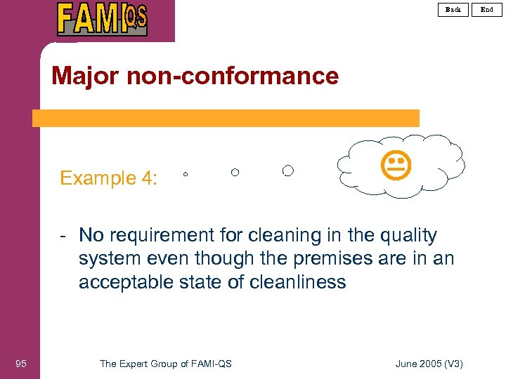 Back Major non-conformance Example 4: - No requirement for cleaning in the quality system