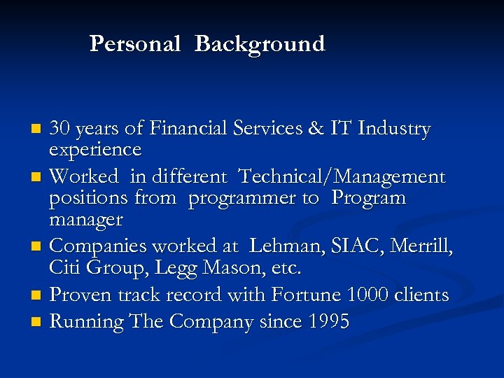 Personal Background 30 years of Financial Services & IT Industry experience n Worked in
