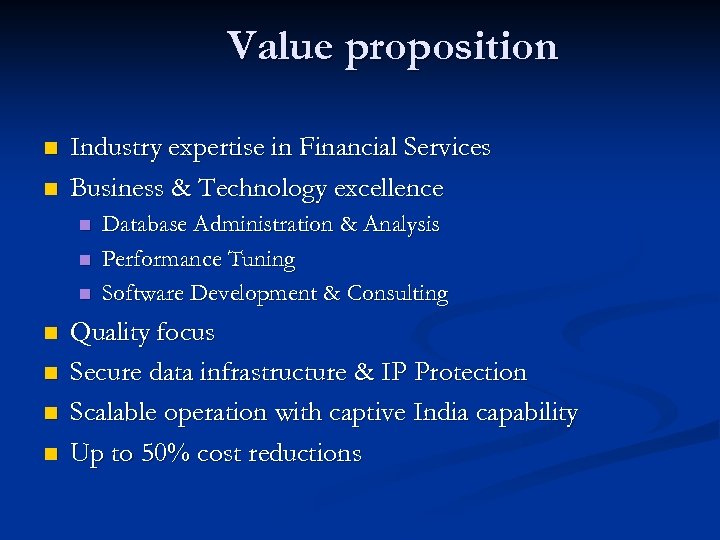 Value proposition n n Industry expertise in Financial Services Business & Technology excellence n