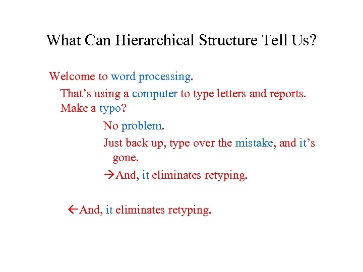 What Can Hierarchical Structure Tell Us? Welcome to word processing. That’s using a computer