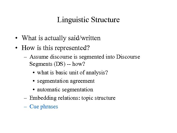 Linguistic Structure • What is actually said/written • How is this represented? – Assume