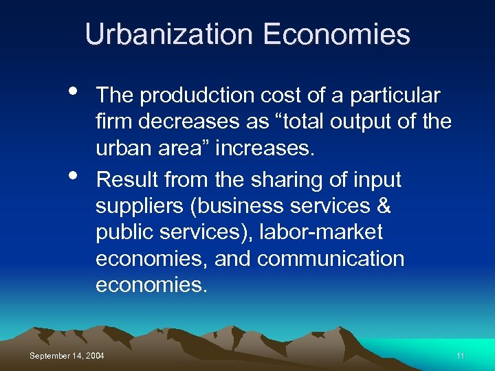 Urbanization Economies • • The produdction cost of a particular firm decreases as “total