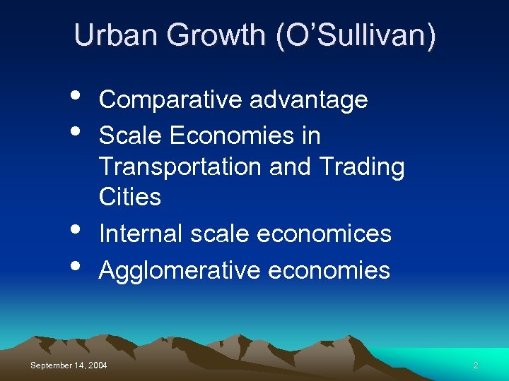 Urban Growth (O’Sullivan) • • Comparative advantage Scale Economies in Transportation and Trading Cities