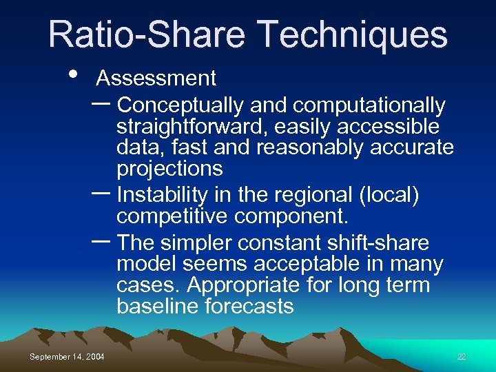 Ratio-Share Techniques • Assessment – Conceptually and computationally straightforward, easily accessible data, fast and