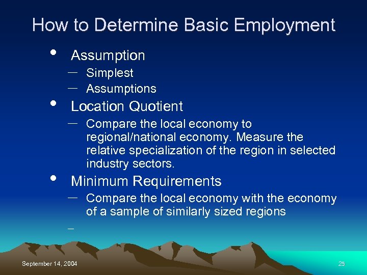 How to Determine Basic Employment • • • Assumption – – Simplest Assumptions Location