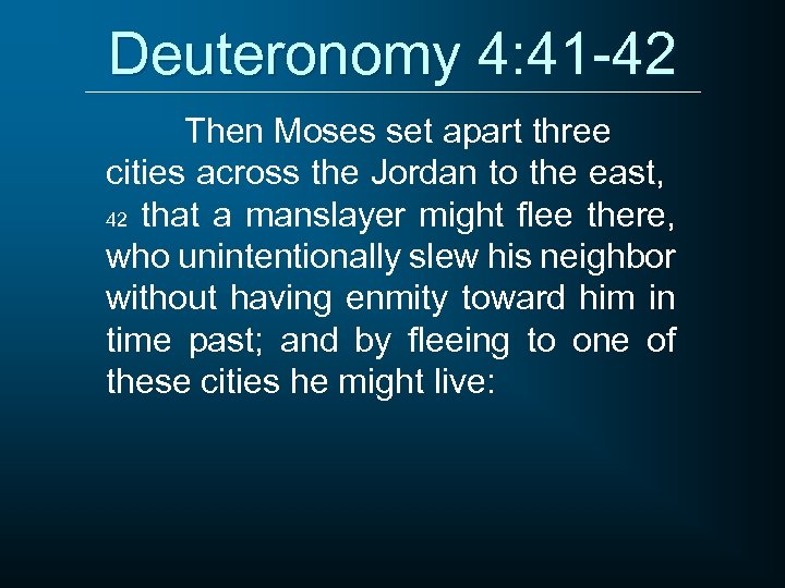 Deuteronomy 4: 41 -42 Then Moses set apart three cities across the Jordan to