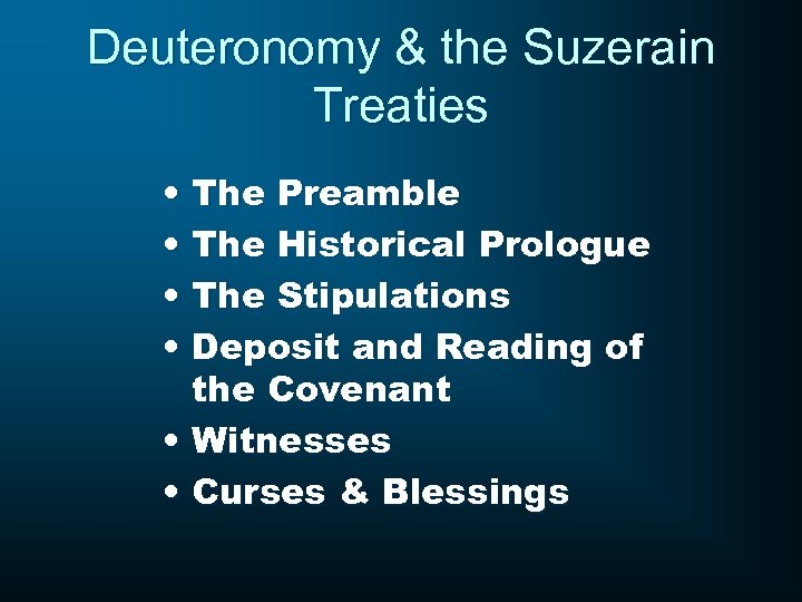 Deuteronomy & the Suzerain Treaties • The Preamble • The Historical Prologue • The