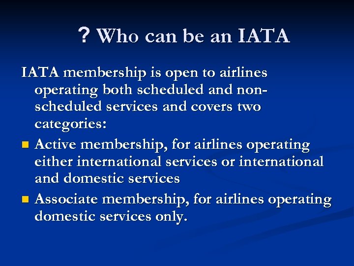 ? Who can be an IATA membership is open to airlines operating both scheduled